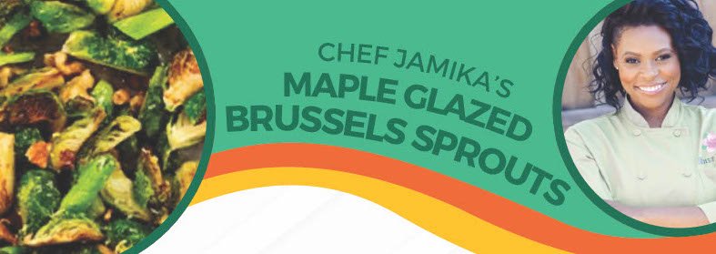 A plate of roasted Brussels sprouts is shown on the left. On the right, a smiling chef in a light green coat is pictured in a circle. Text reads: Chef Jamika’s budget-friendly Thanksgiving recipe—Maple Glazed Brussels Sprouts. Curved colored lines accent the image.